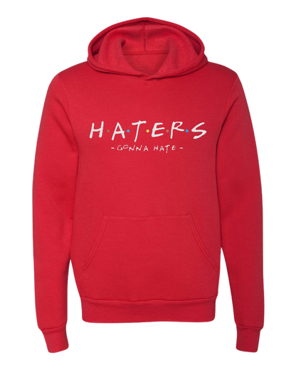 Haters Gon Hate Hoodie