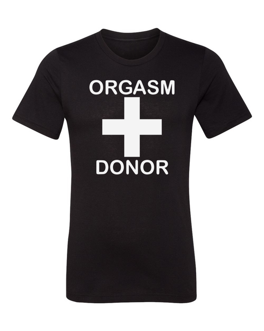 Orgasm Donor T-Shirt