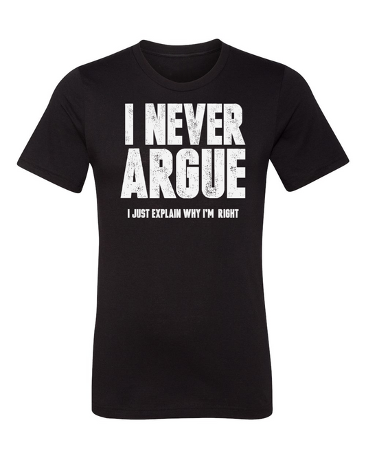 I Don't Argue T-Shirt